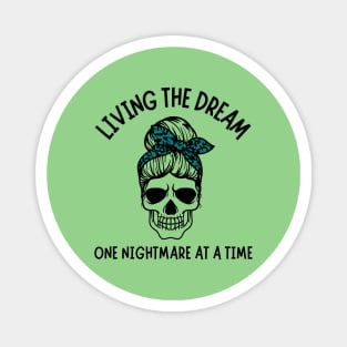 Living The Dream One Nightmare At A Time Magnet